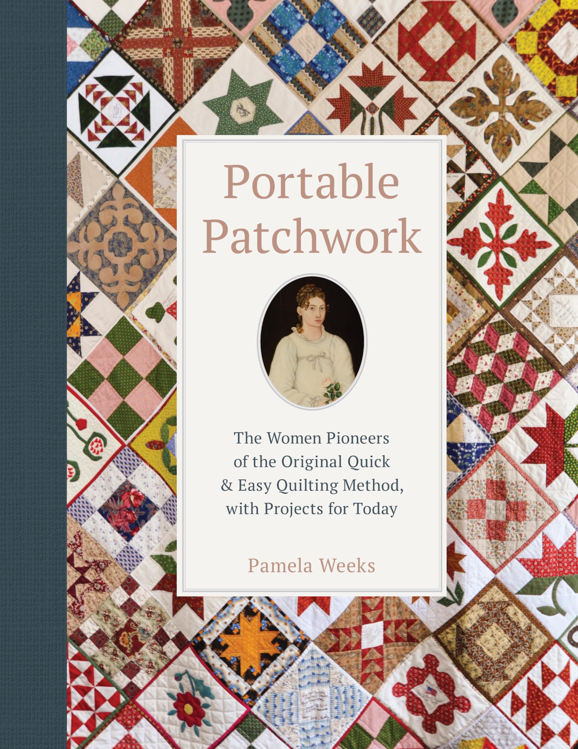 Portable Patchwork: The Women Pioneers of the Original Quick & Easy Quilting Method, With Projects for Today Hobbies & Crafts