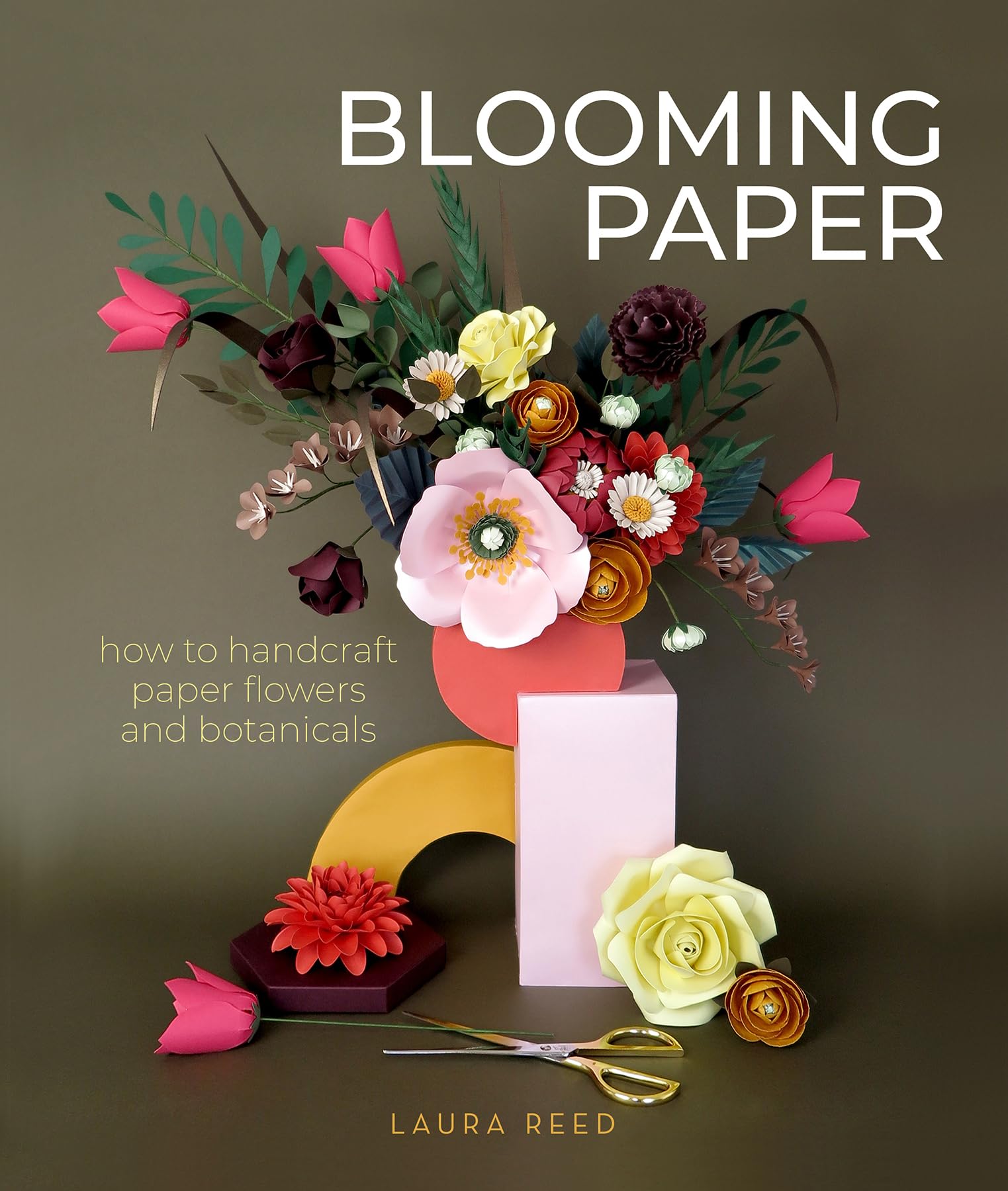 Blooming Paper: How to Handcraft Paper Flowers and Botanicals book