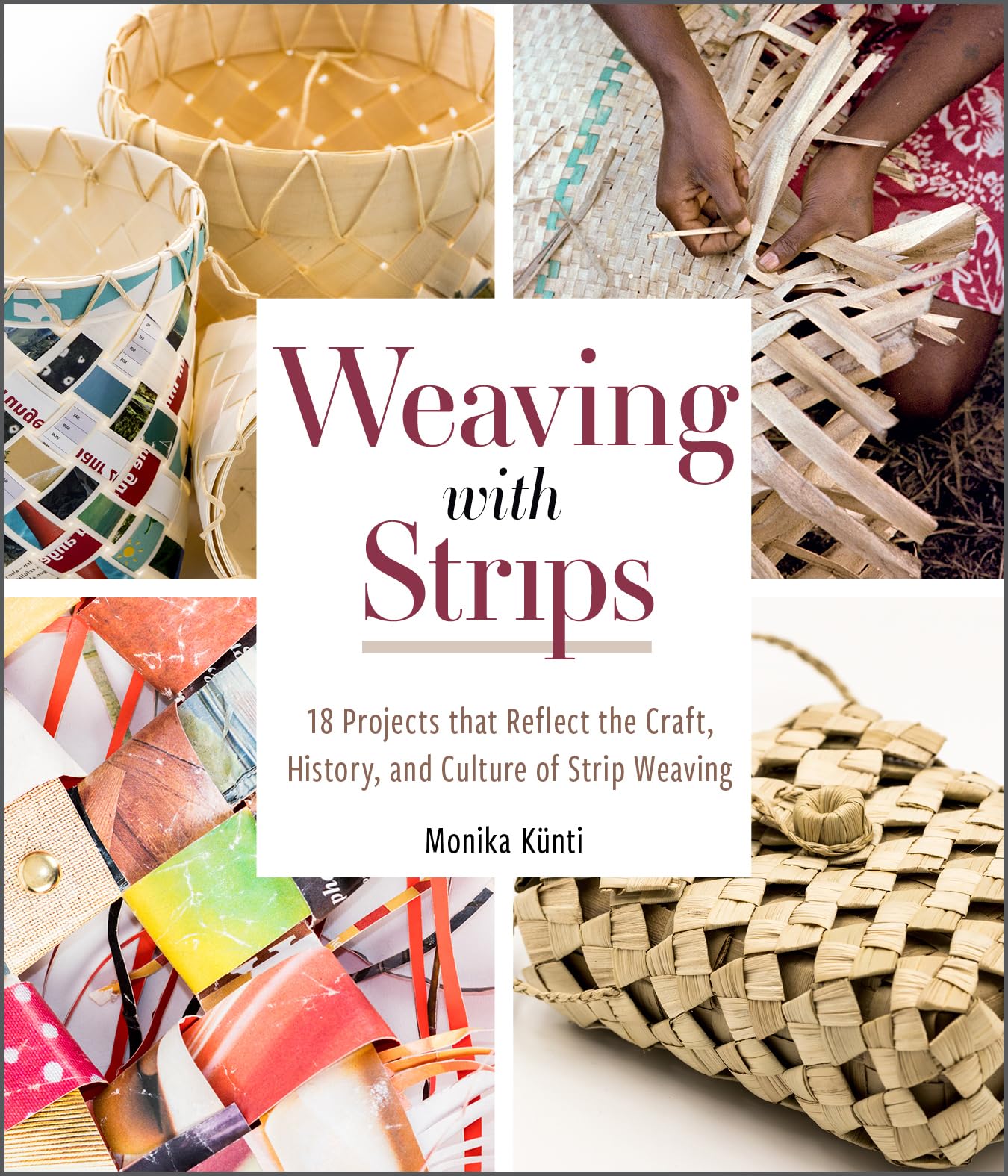 Weaving With Strips: 18 Projects That Reflect the Craft, History, and Culture of Strip Weaving Hobbies & Crafts