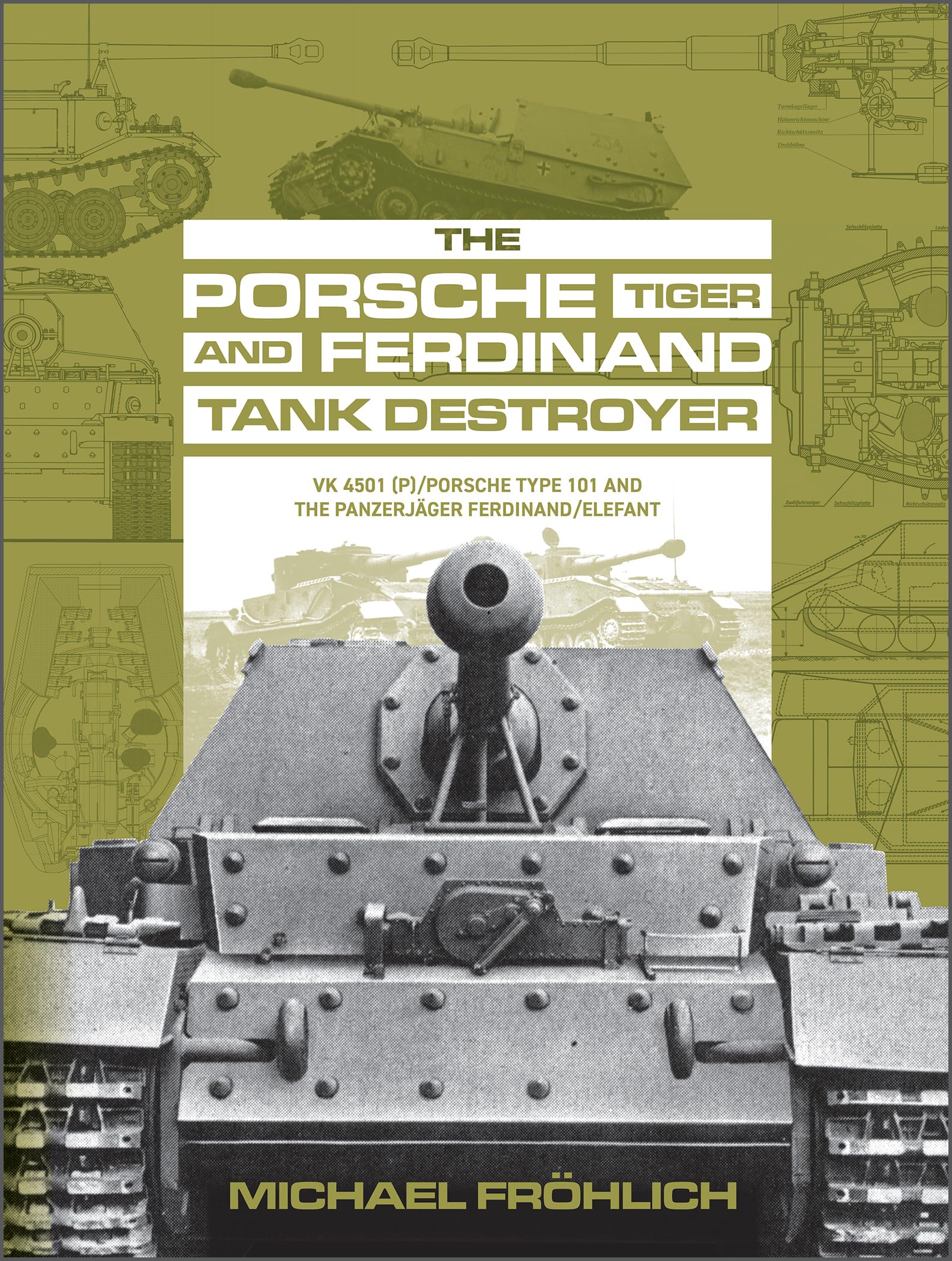 The Porsche Tiger and Ferdinand Tank Destroyer: VK 4501 P/Porsche Type 101 and the Panzerjäger Ferdinand/Elefant Social Sciences