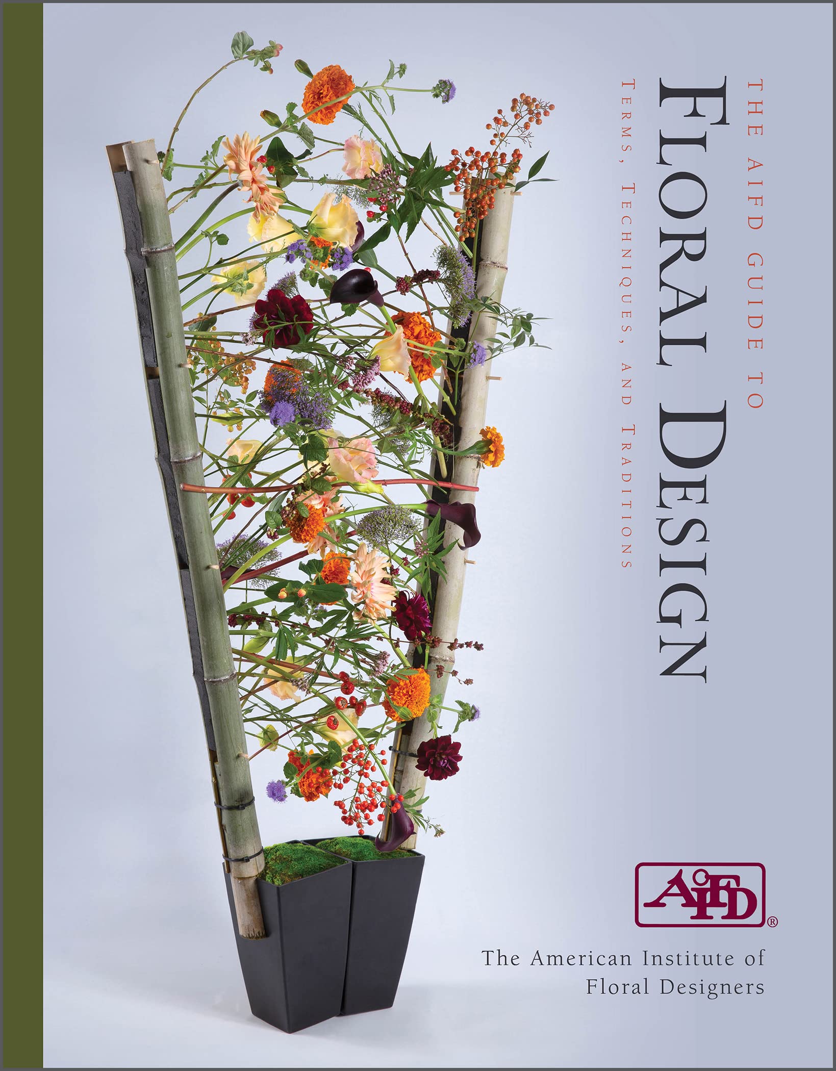 The Aifd Guide to Floral Design: Terms, Techniques, and Traditions Hobbies & Crafts