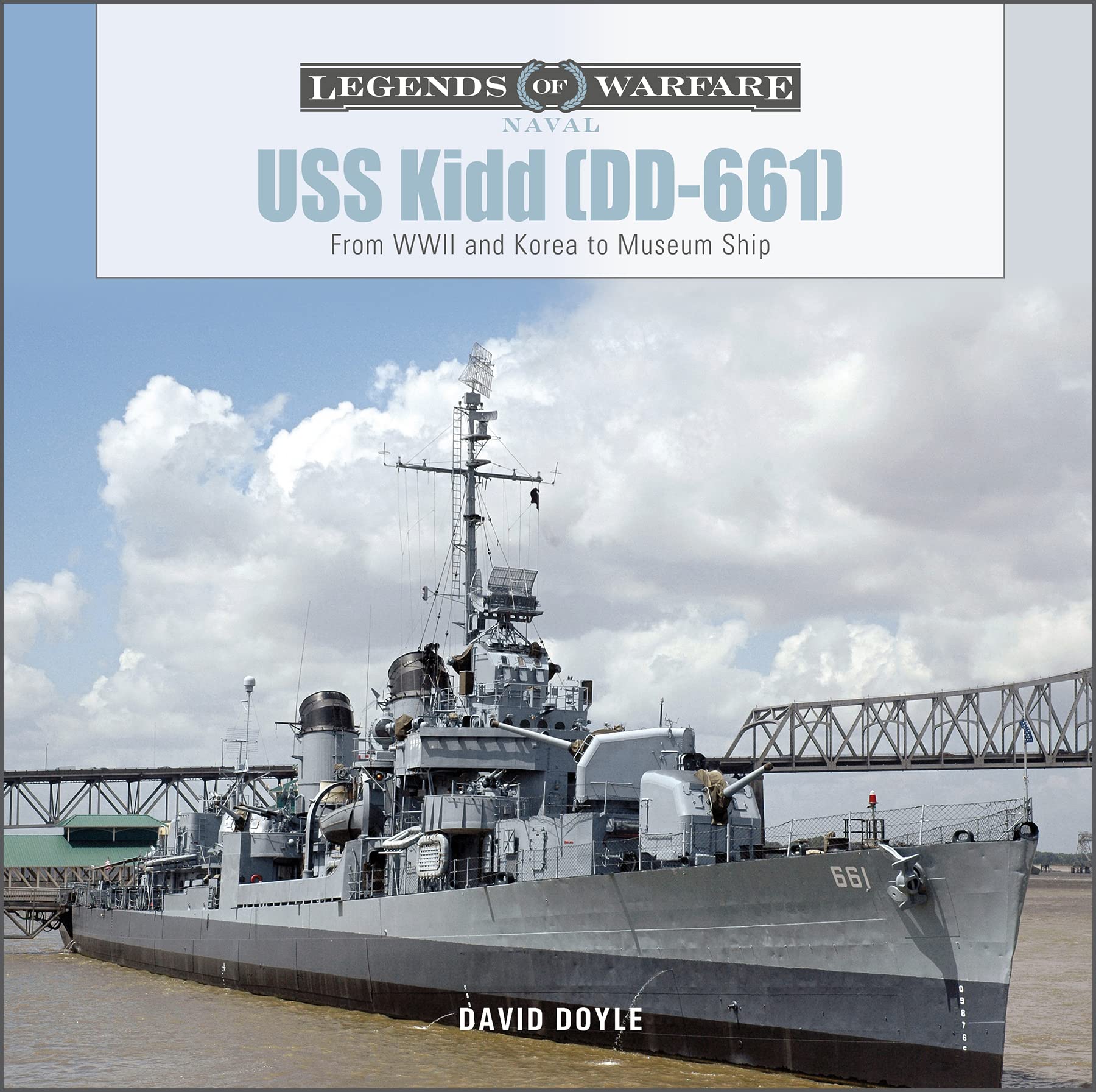 USS Kidd : From WWII and Korea to Museum Ship (Legends of Warfare: Naval, 24) Social Sciences