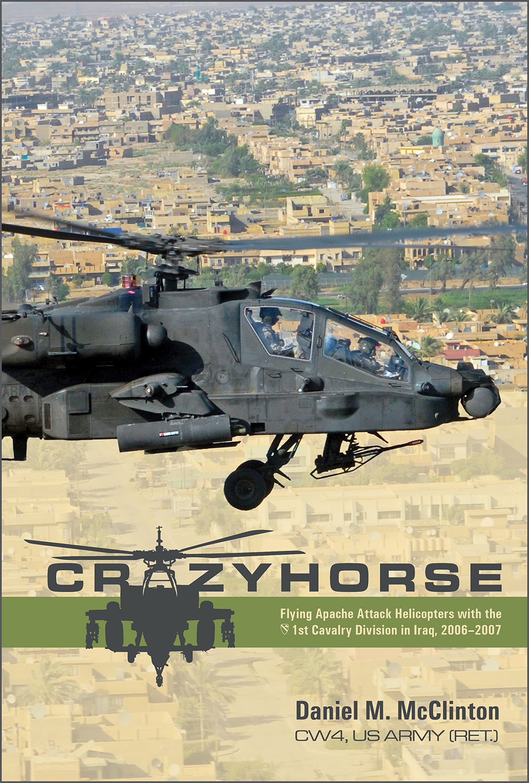 Crazyhorse: Flying Apache Attack Helicopters With the 1st Cavalry Division in Iraq, 2006–2007 Biographies & Memoirs