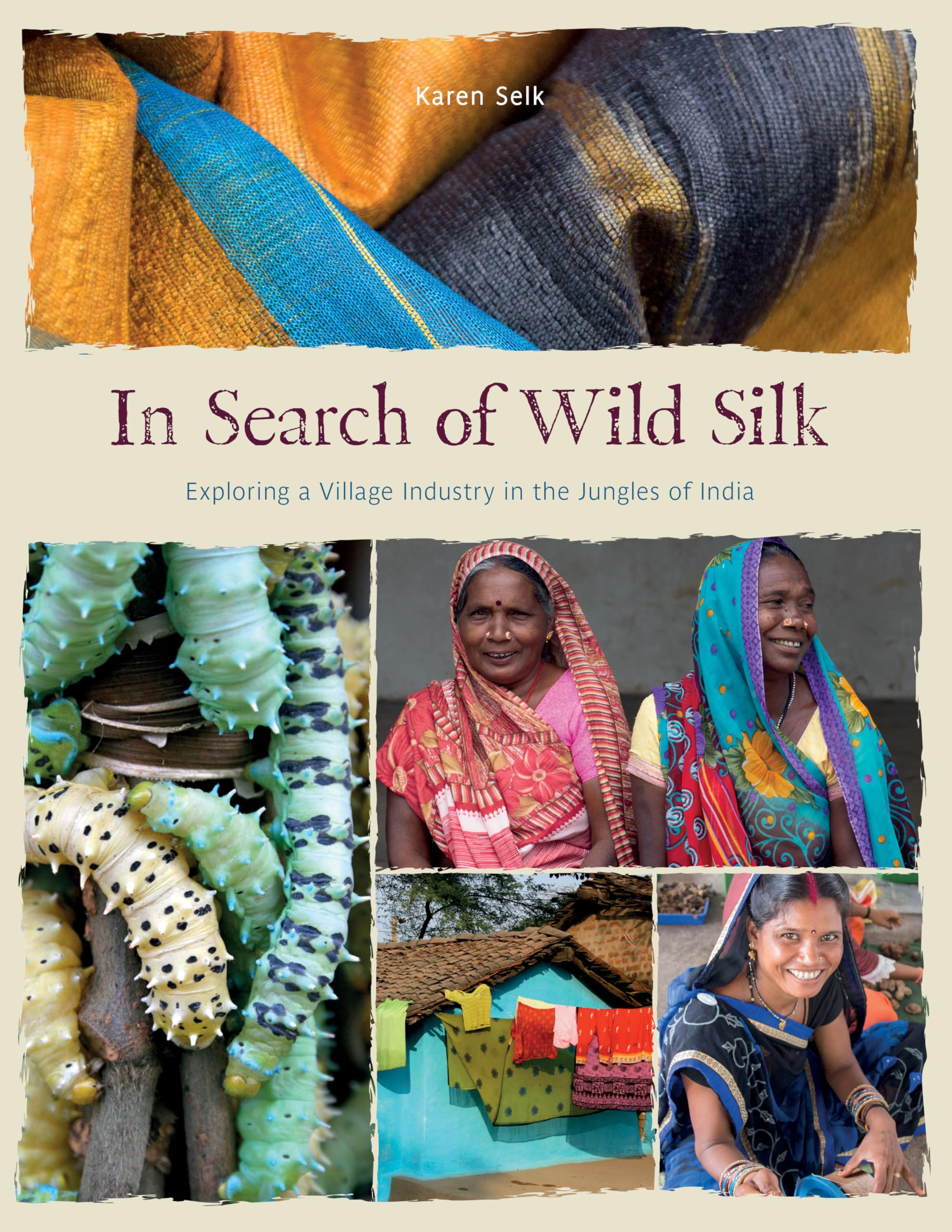 In Search of Wild Silk: Exploring a Village Industry in the Jungles of India Social Sciences
