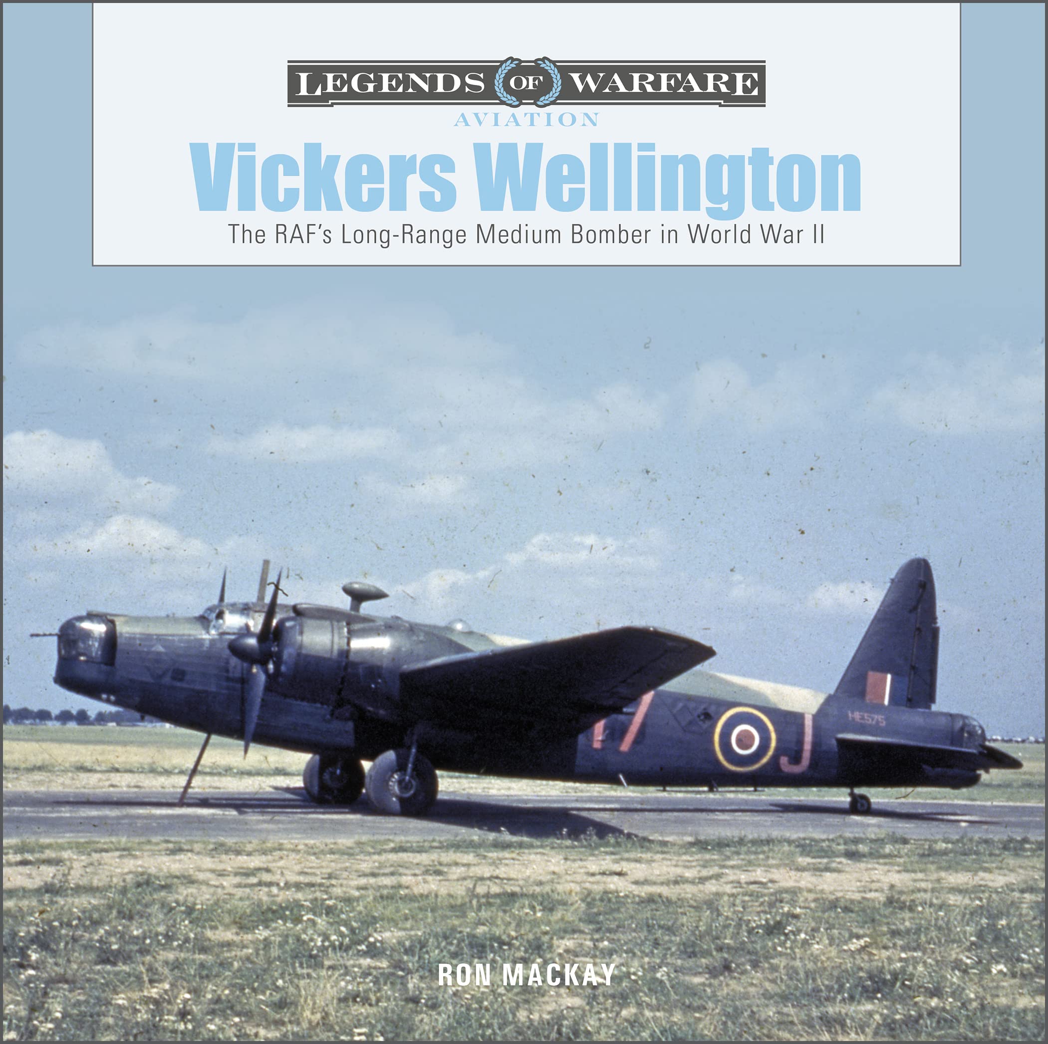 Vickers Wellington: The RAF's Long-range Medium Bomber in World War II (Legends of Warfare: Aviation) Social Sciences