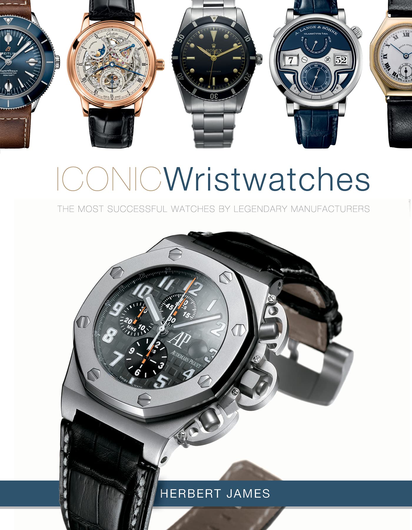 Iconic Wristwatches: The Most-successful Watches by Legendary Manufacturers Film, Art & Culture