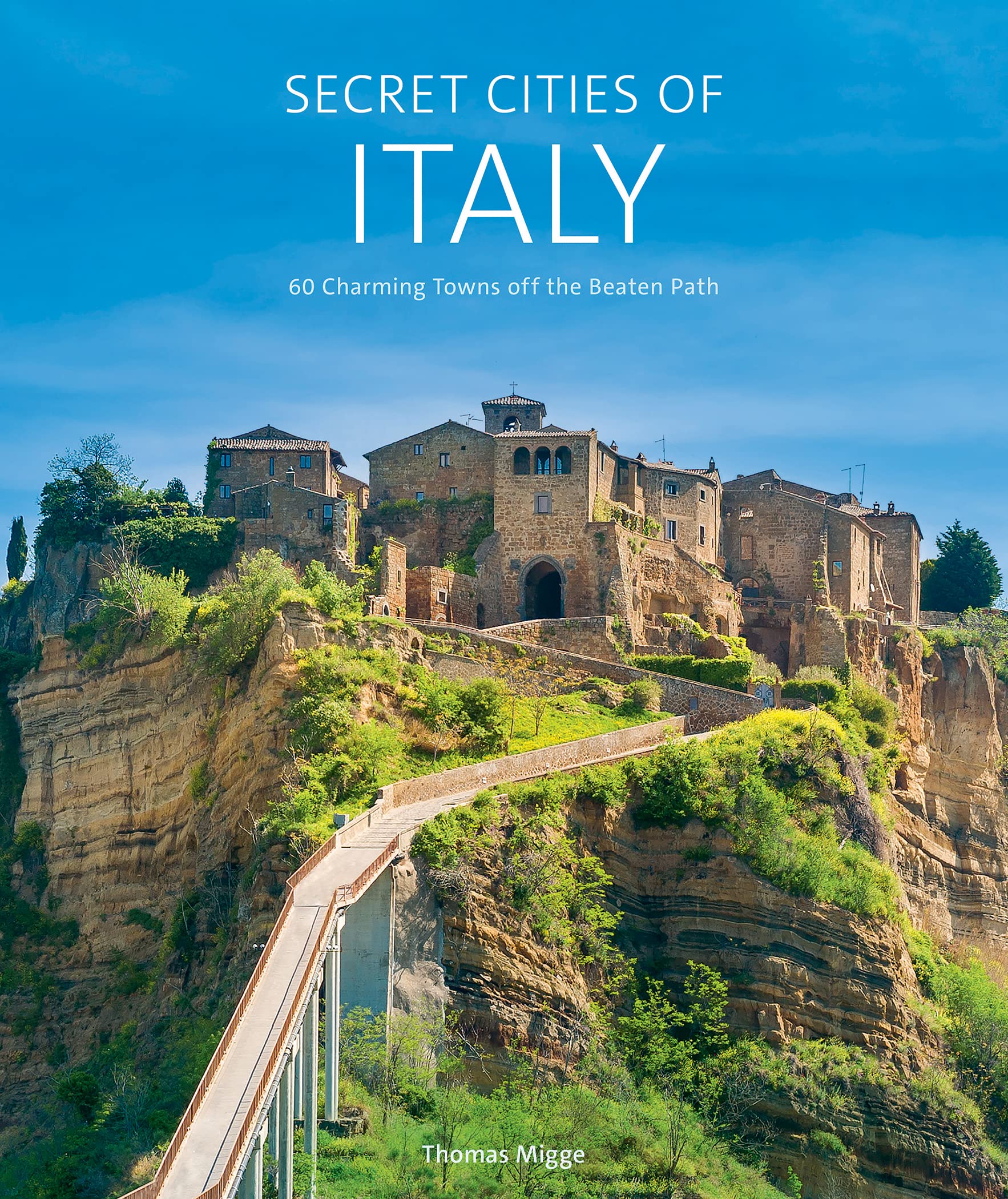 Secret Cities of Italy: 60 Charming Towns Off the Beaten Path Travel
