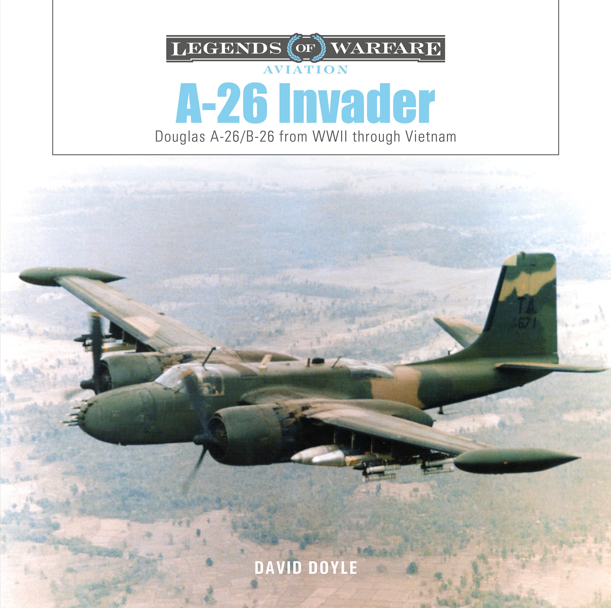 A-26 Invader: Douglas A-26/B-26 from WWII Through Vietnam (Legends of Warfare: Aviation) Social Sciences