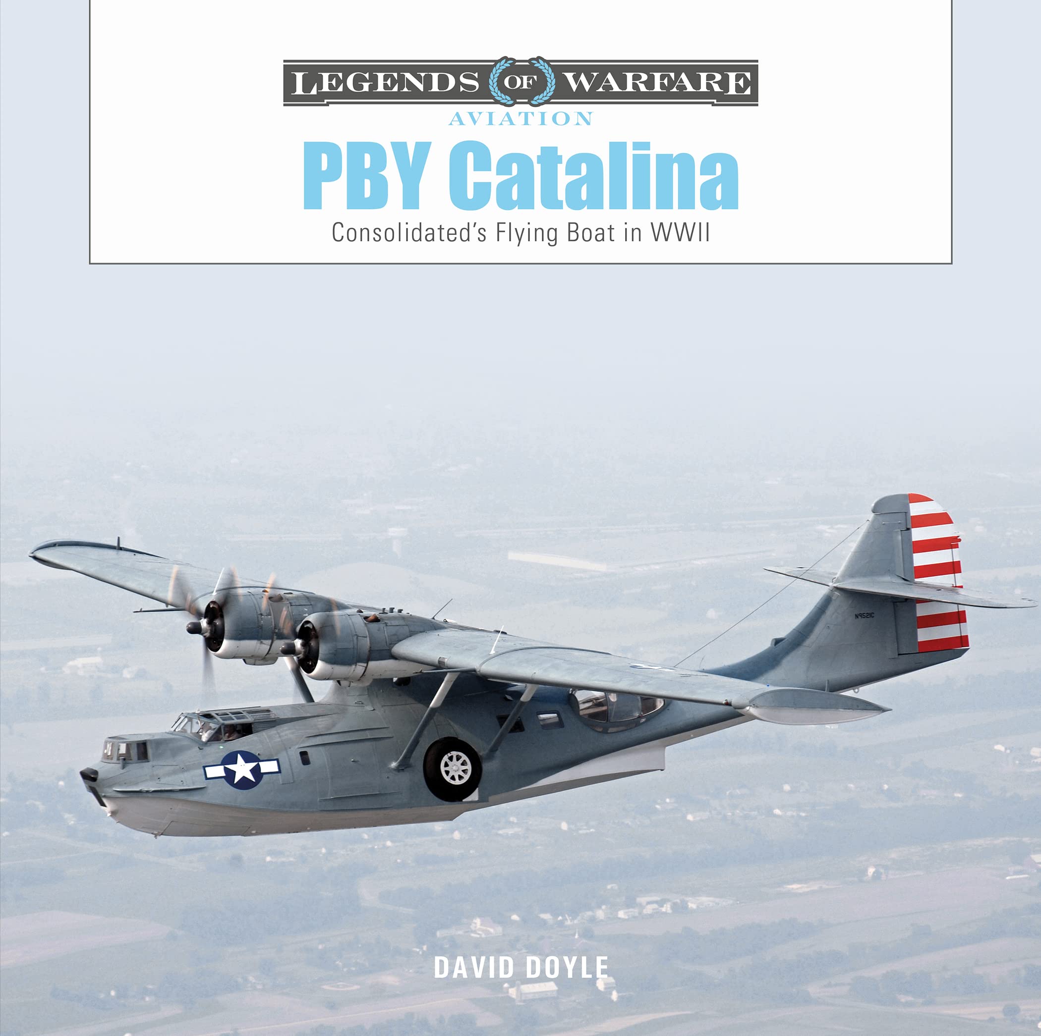 Pby Catalina: Consolidated's Flying Boat in WWII (Legends of Warfare: Aviation) Social Sciences