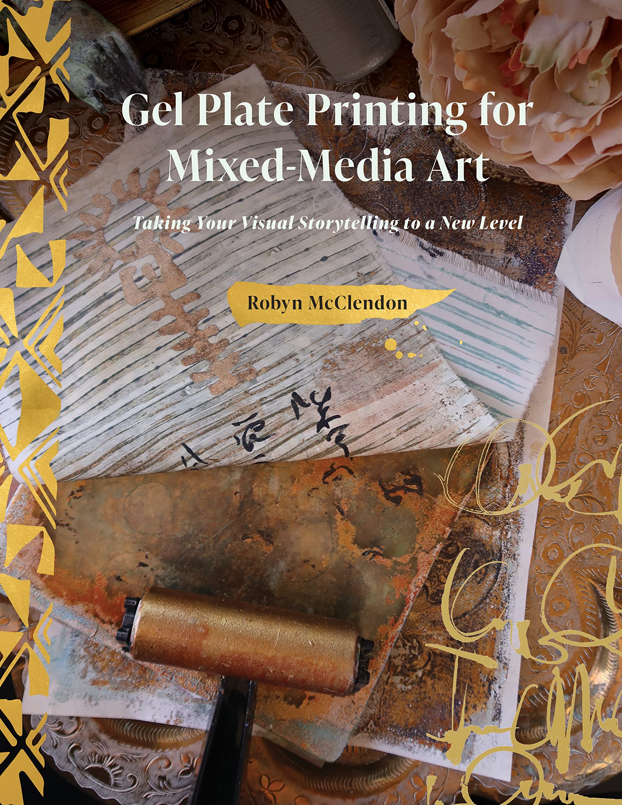 Gel Plate Printing for Mixed-Media Art: Taking Your Visual Storytelling to a New Level Film, Art & Culture