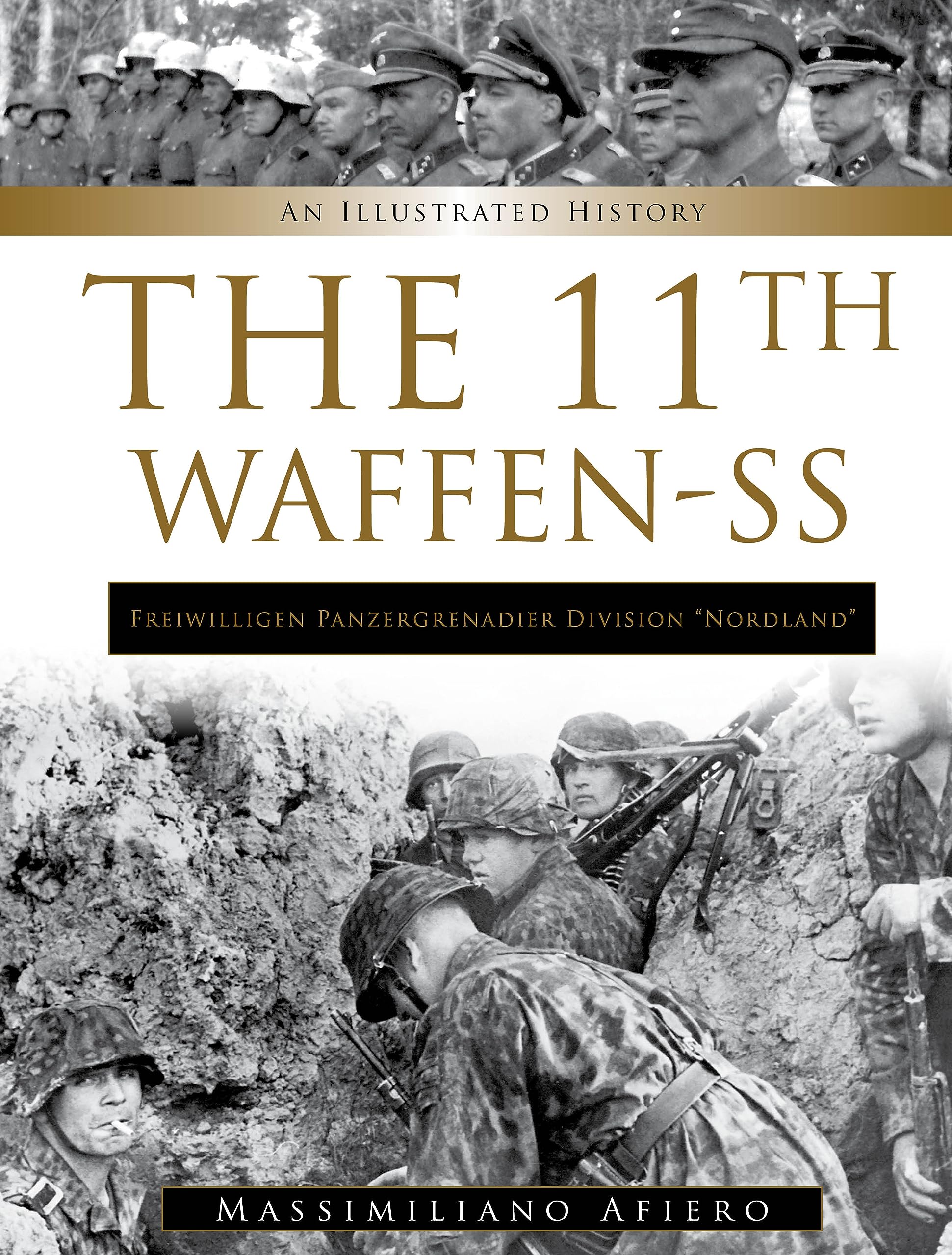 The 11th Waffen-SS: Freiwilligen Panzergrenadier Division Nordland (Illustrated History; Divisions of the Waffen-SS, 11) Social Sciences