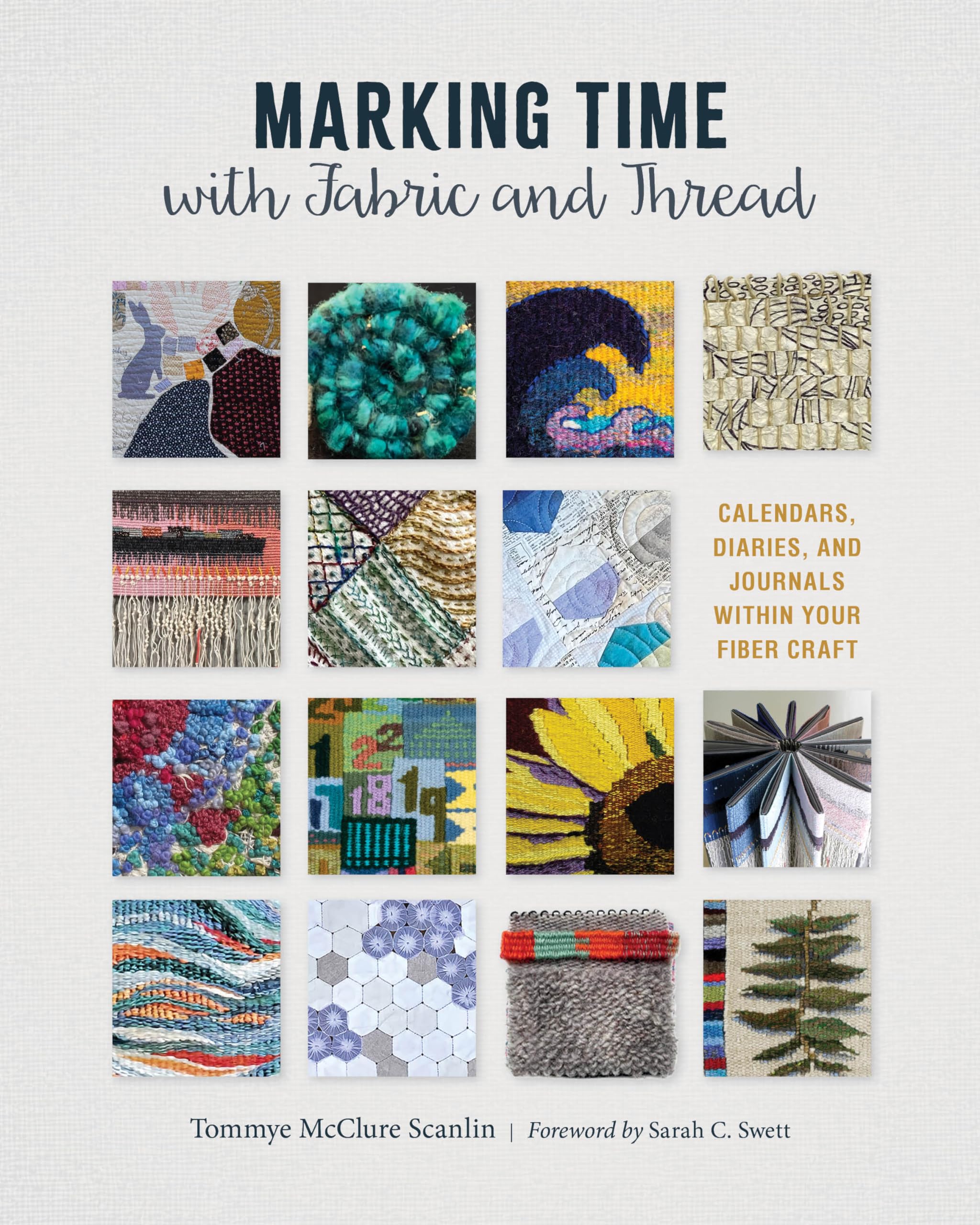 Marking Time With Fabric and Thread: Calendars, Diaries, and Journals Within Your Fiber Craft Hobbies & Crafts