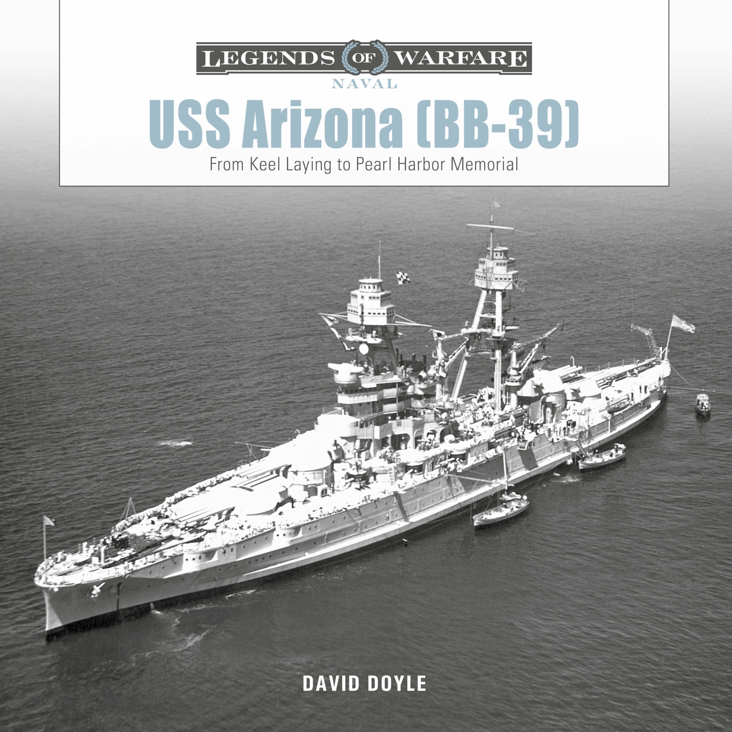 USS Arizona (Bb-39): From Keel Laying to Pearl Harbor Memorial (Legends of Warfare: Naval) Social Sciences