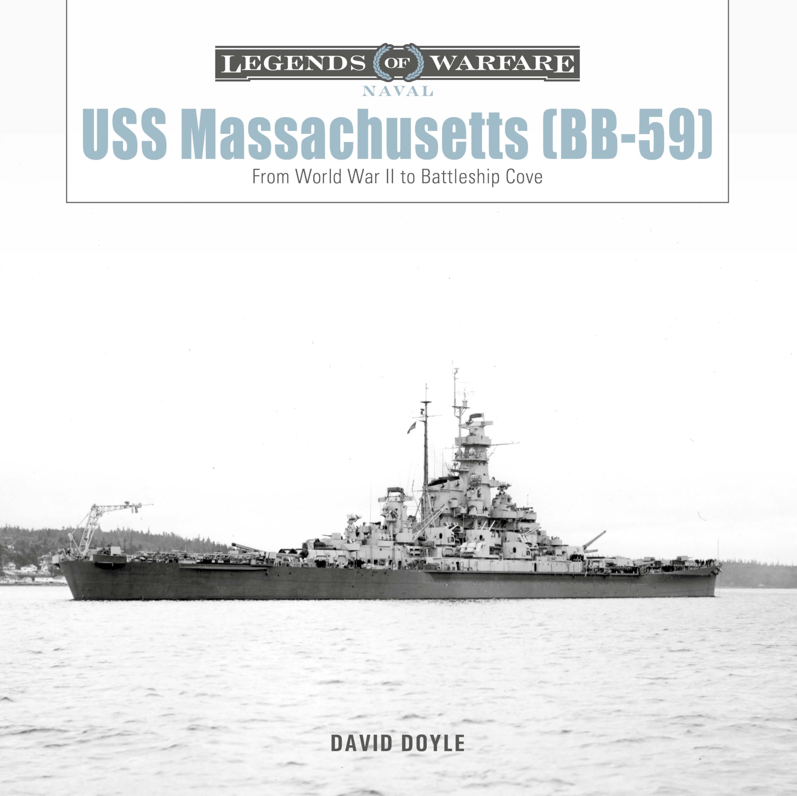 USS Massachusetts (Bb-59): From World War II to Battleship Cove (Legends of Warfare: Naval) Social Sciences