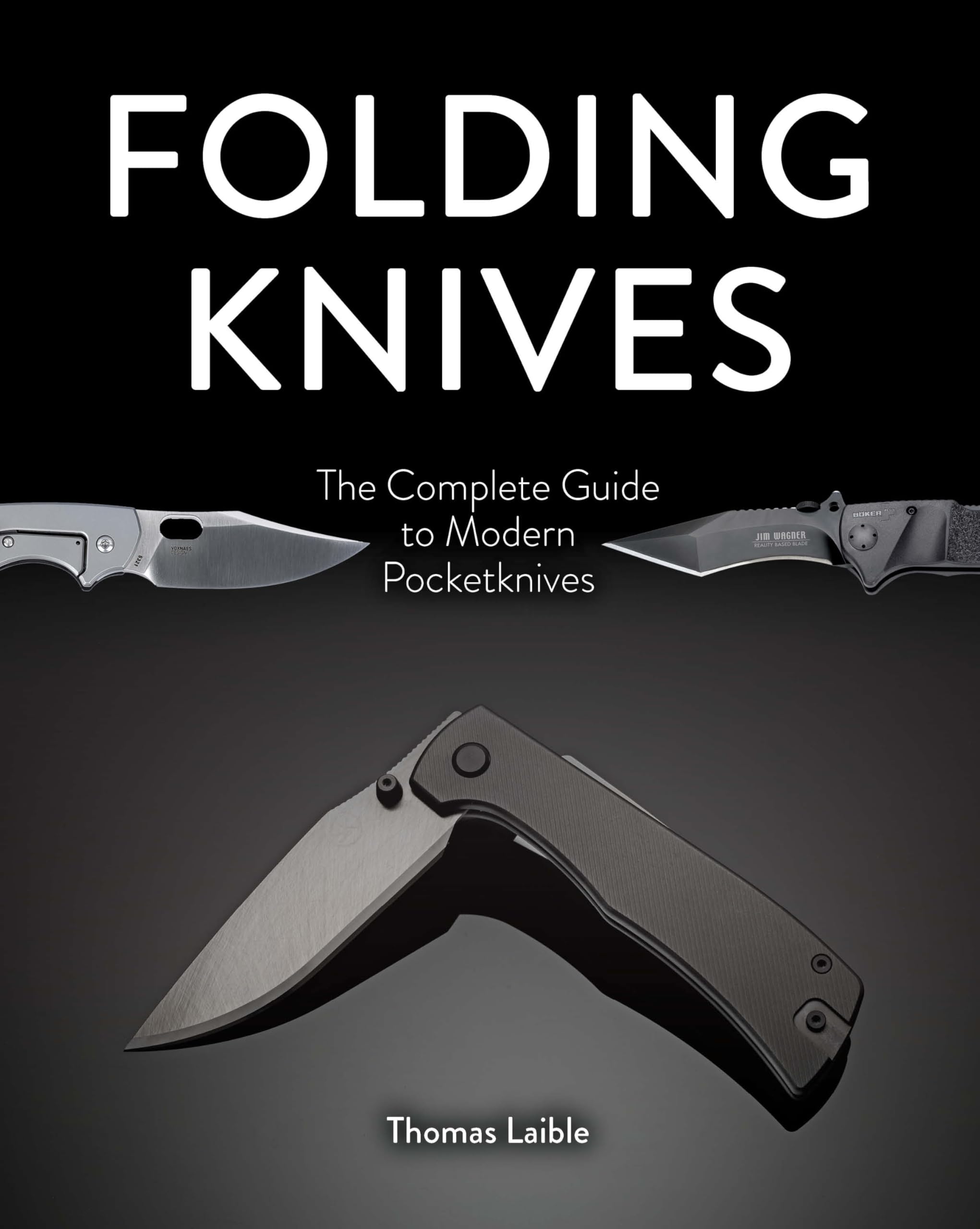 Folding Knives: The Complete Guide to Modern Pocketknives Hobbies & Crafts