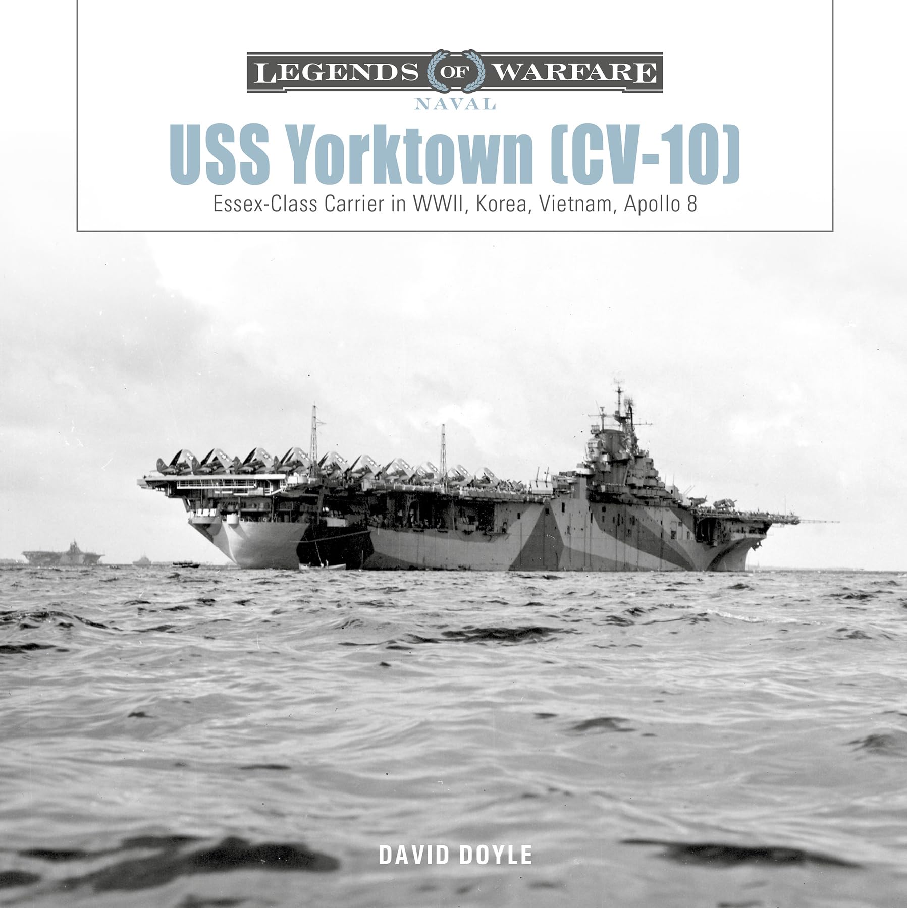 USS Yorktown (CV-10): Essex-Class Carrier in Wwii, Korea, Vietnam, Apollo 8 (Legends of Warfare: Naval) Social Sciences