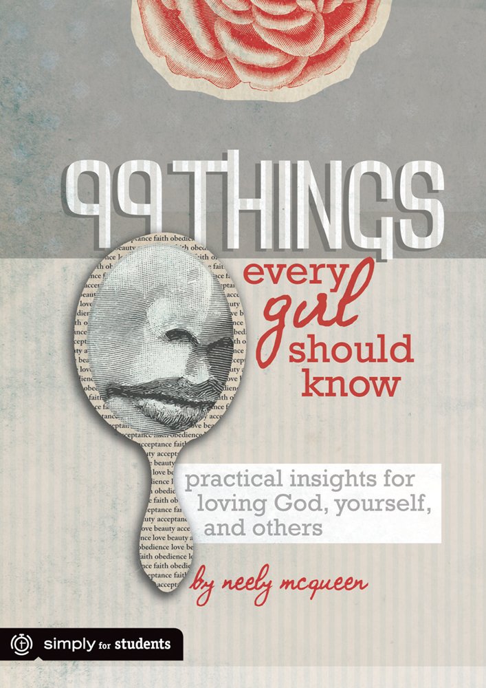 99 Things Every Girl Should Know: Practical Insights for Loving God, Yourself, and Others Film, Art & Culture
