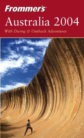 Frommer's 2004 Australia: With Diving & Outback Adventures (FROMMER'S AUSTRALIA) Leisure, Home & Garden