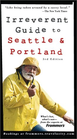 Frommer's Irreverent Guide to Seattle & Portland (Frommer's Irreverent Guides) Leisure, Home & Garden
