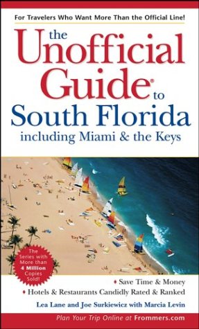 The Unofficial Guide to South Florida: Including Miami and the Keys Leisure, Home & Garden