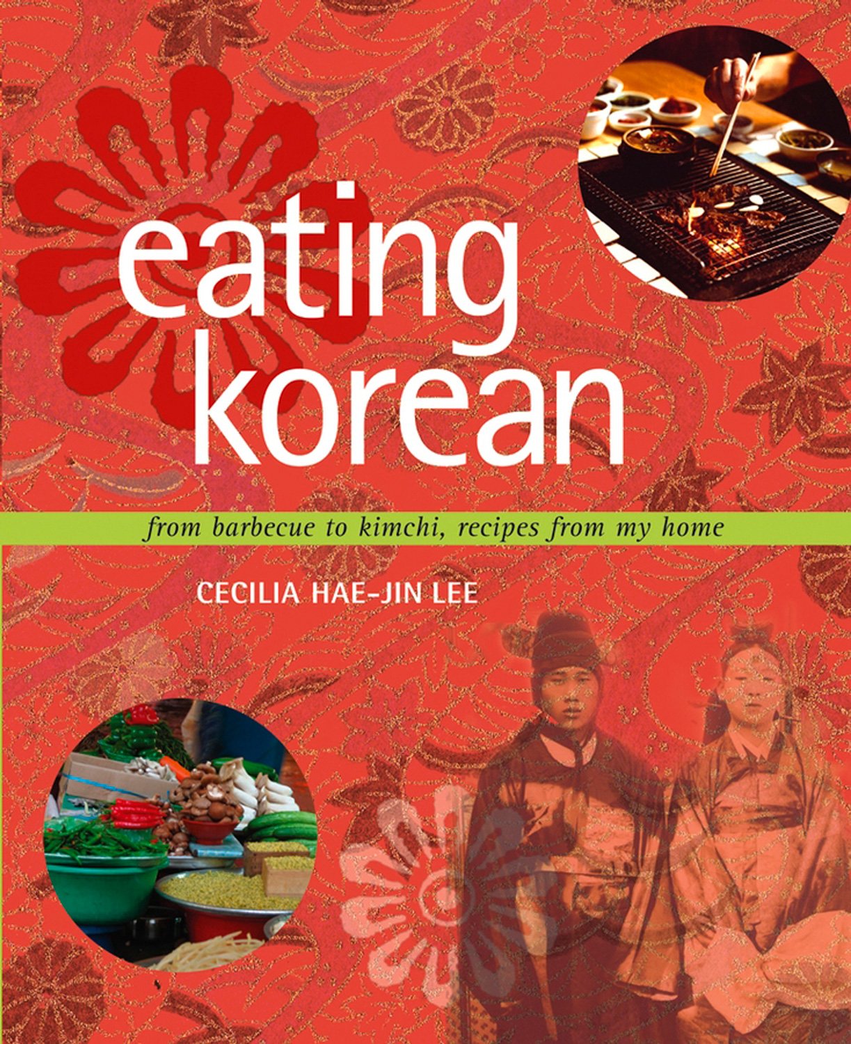 Eating Korean: from Barbecue to Kimchi, Recipes from My Home Leisure, Home & Garden