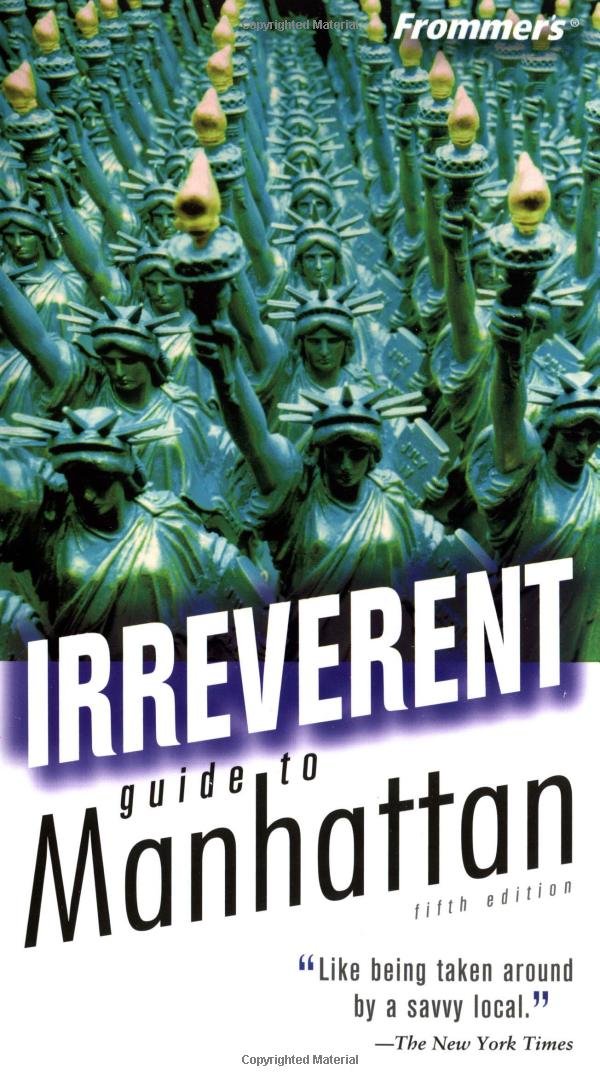 Frommer's Irreverent Guide to Manhattan (Frommer's Irreverent Guides) Leisure, Home & Garden