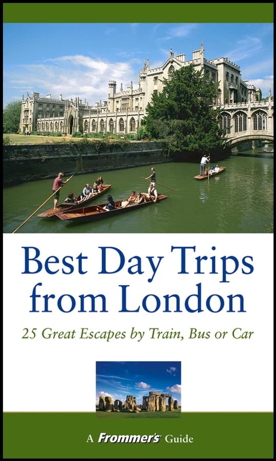 Frommer's Best Day Trips from London: 25 Great Escapes by Train, Bus or Car (Frommer's S.) Leisure, Home & Garden