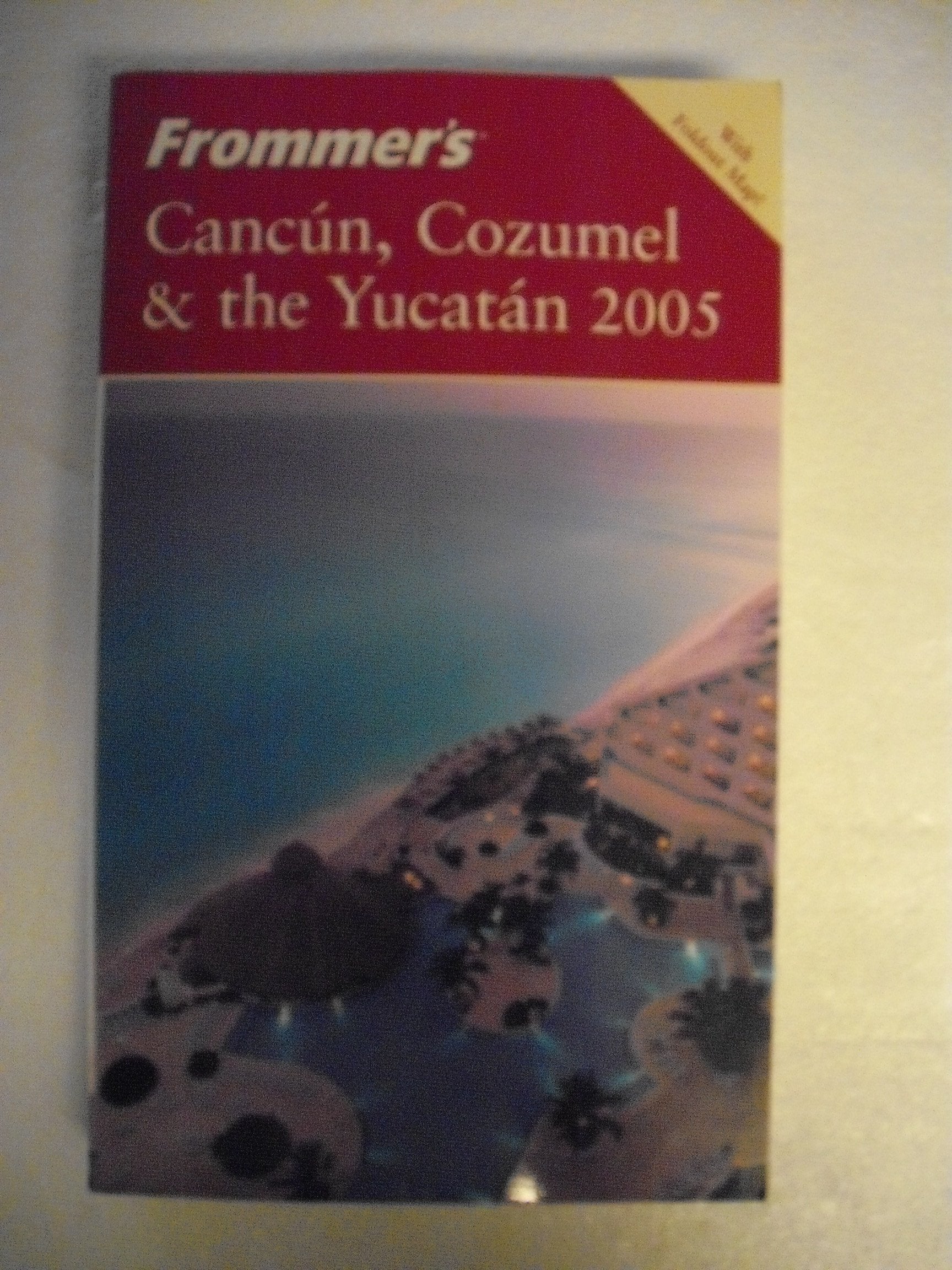 Frommer's 2005 Cancun, Cozumel & the Yucatan book
