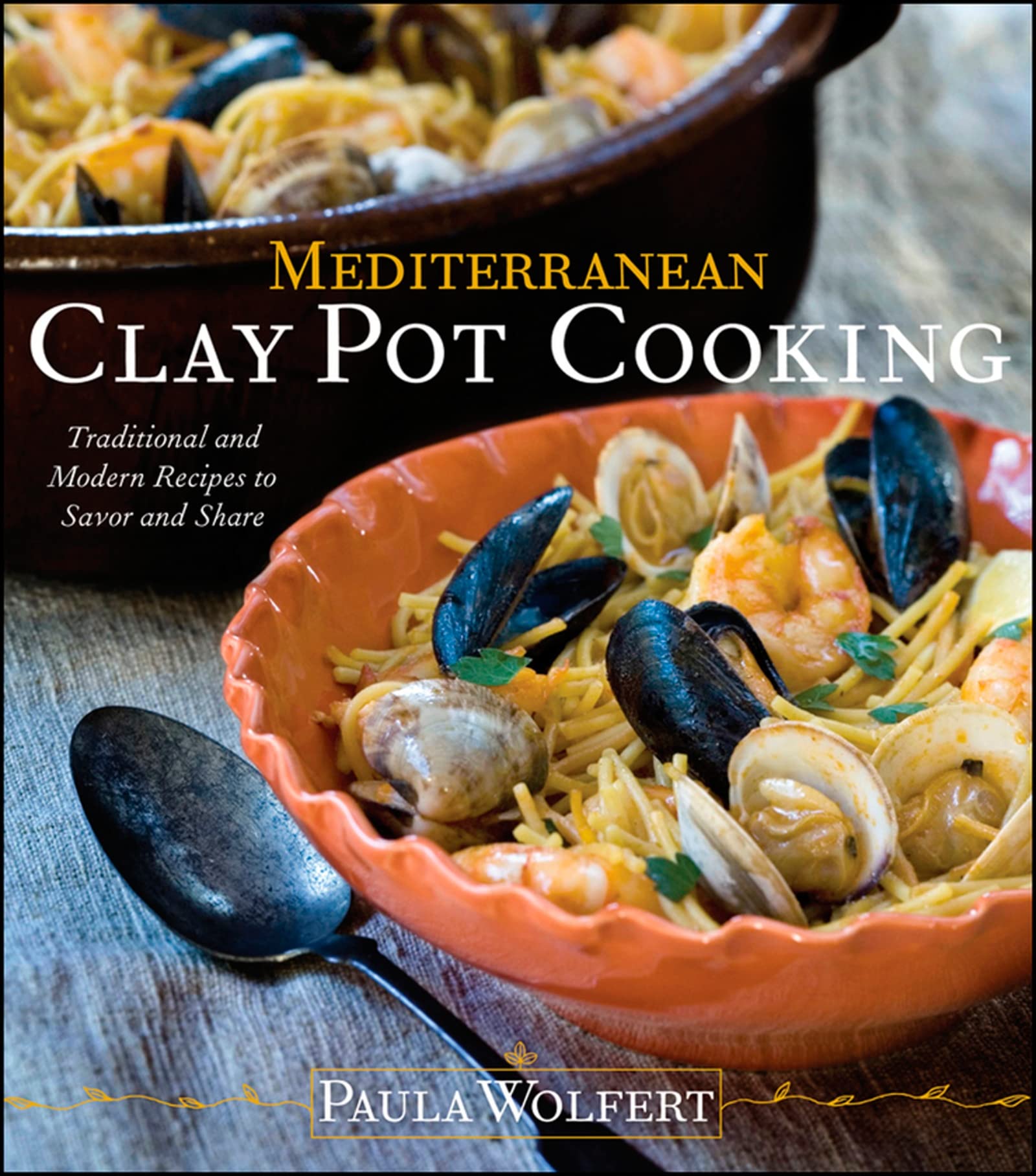 Mediterranean Clay Pot Cooking: Traditional and Modern Recipes to Savor and Share book