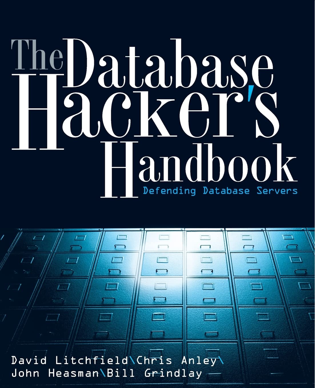 The Database Hacker's Handbook: Defending Database Servers Computer Science