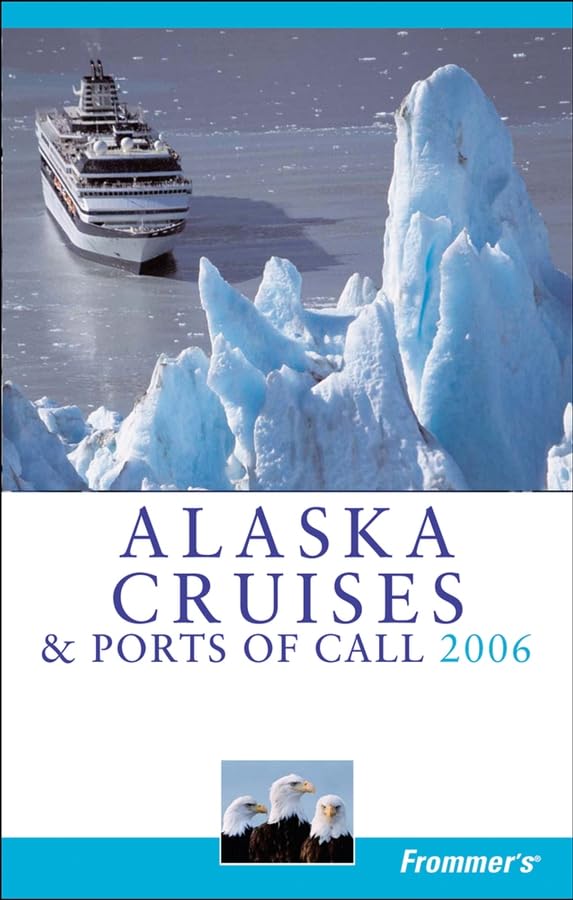 Frommer′s® Alaska Cruises & Ports of Call 2006 (Frommer′s Cruises) book