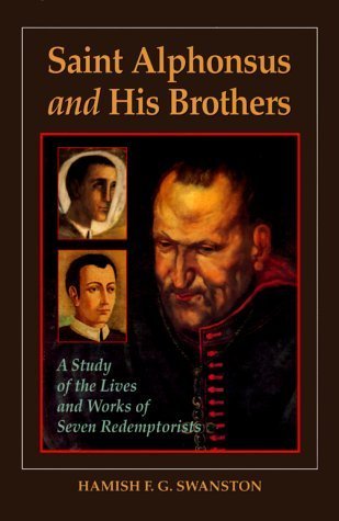 Saint Alphonsus and His Brothers: A Study of the Lives and Works of Seven Redemptorists Memories