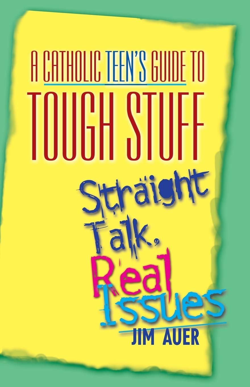 Catholic Teen's Guide to Tough Stuff: Straight Talk, Real Issues Religion & Esotericism