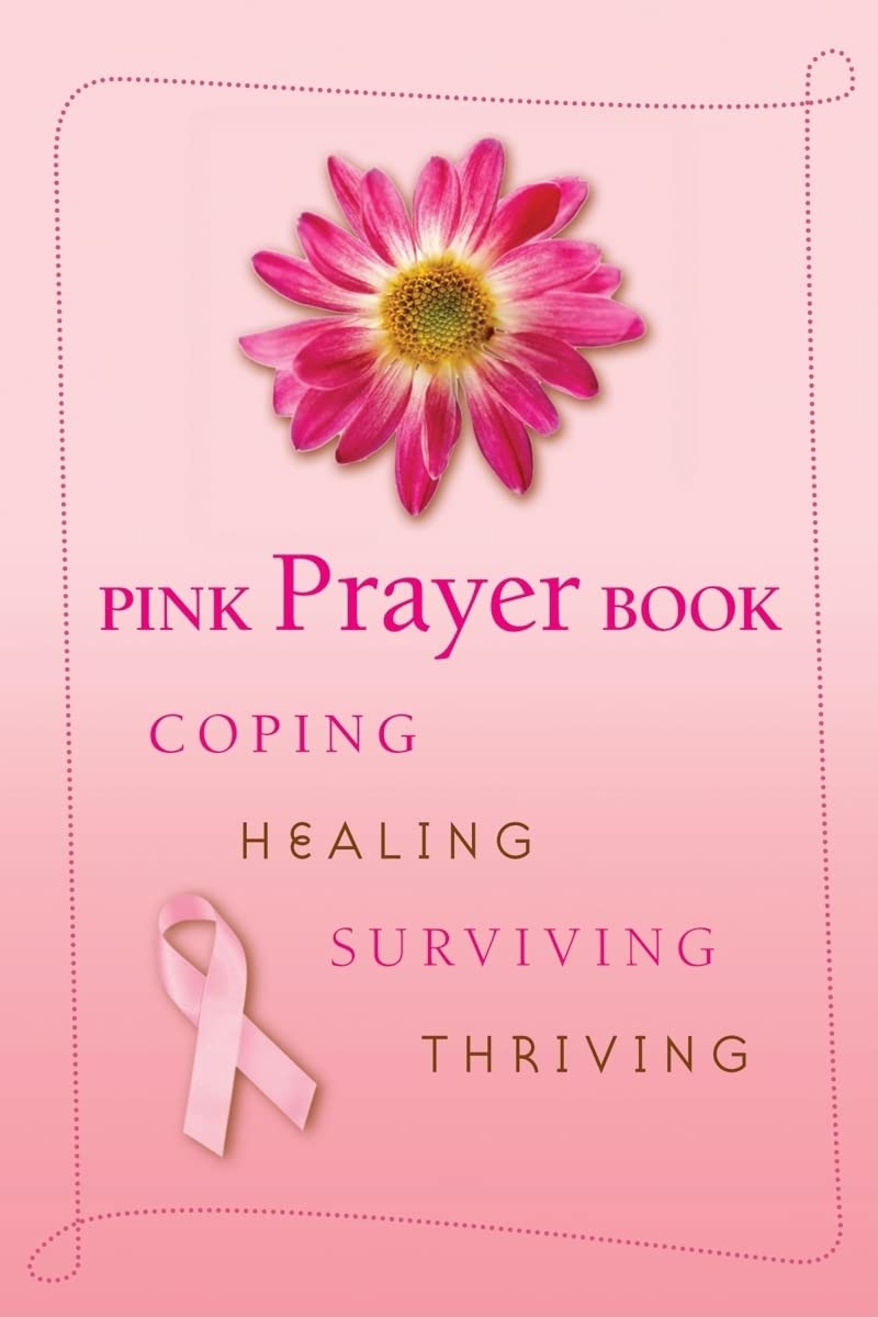 Pink Prayer Book: Coping, Healing, Surviving, Thriving Health, Nutrition & Fitness
