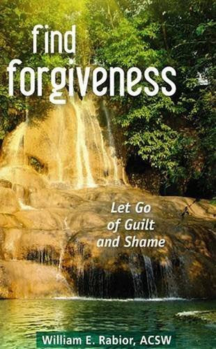 Find Forgiveness: Let Go of Guilt and Shame Religion & Esotericism
