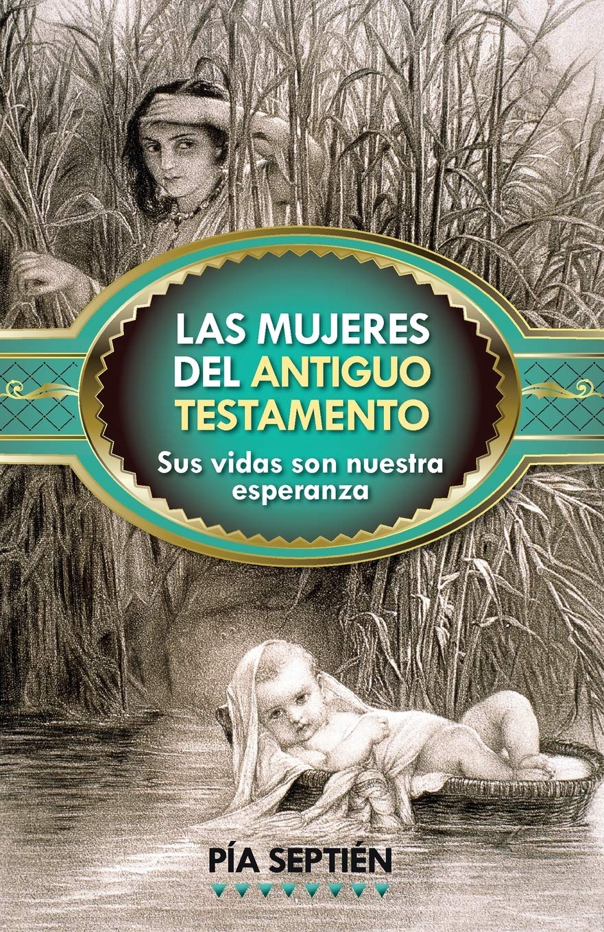 Las Mujeres del Antiguo Testamento: Sus Vidas Son Nuestra Esperanza Social Sciences