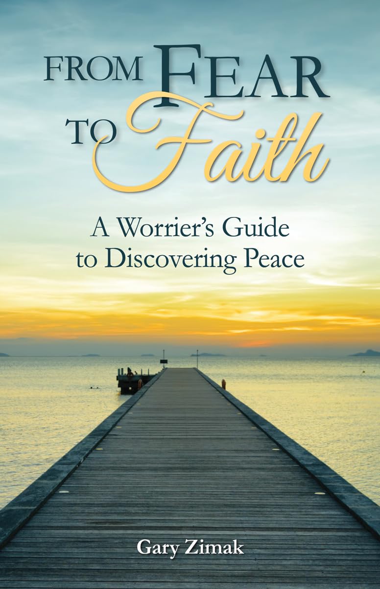 From Fear to Faith: A Worrier's Guide to Discovering Peace book