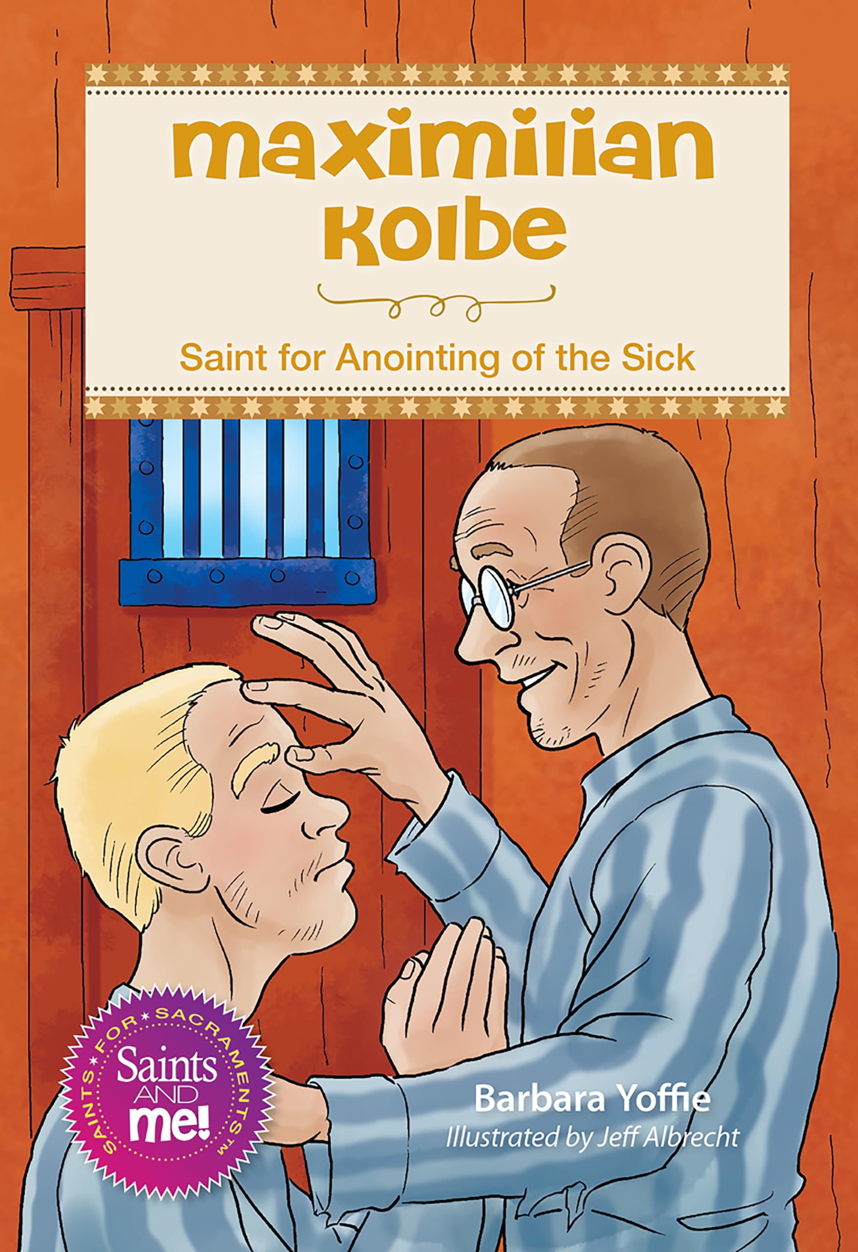 Maximilian Kolbe: Saint for Anointing of the Sick Politics & History