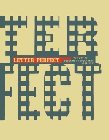 Letter Perfect: The Art of Modernist Typography, 1896-1953 Film, Art & Culture