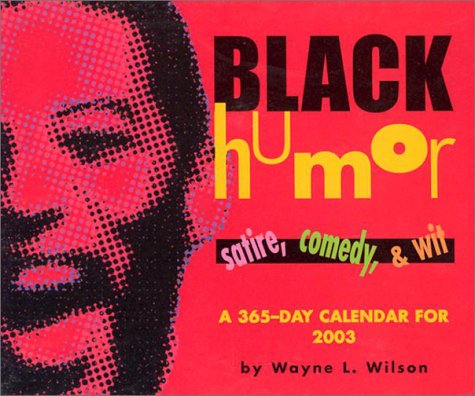 Black Humor 2003 Calendar: Satire, Comedy, and Wit (Black Humor Pad Calendar) Calendars