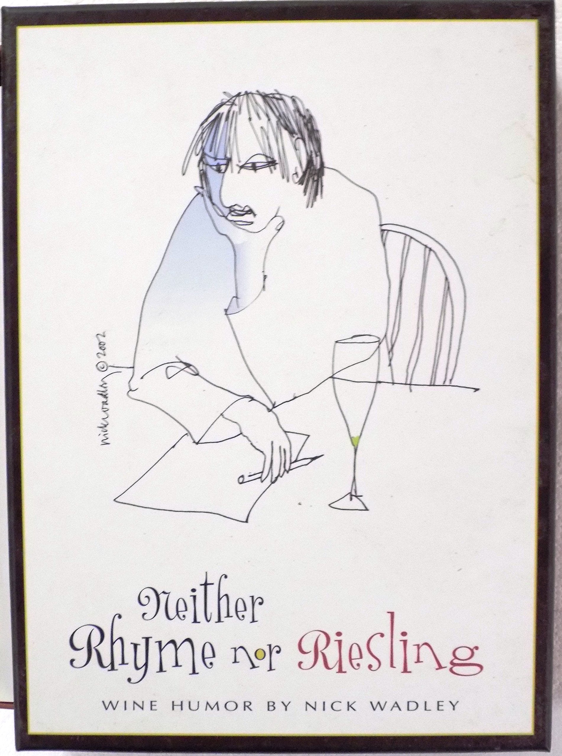 Neither Rhyme Nor Riesling: Wine Humor by Nick Wadley Film, Art & Culture
