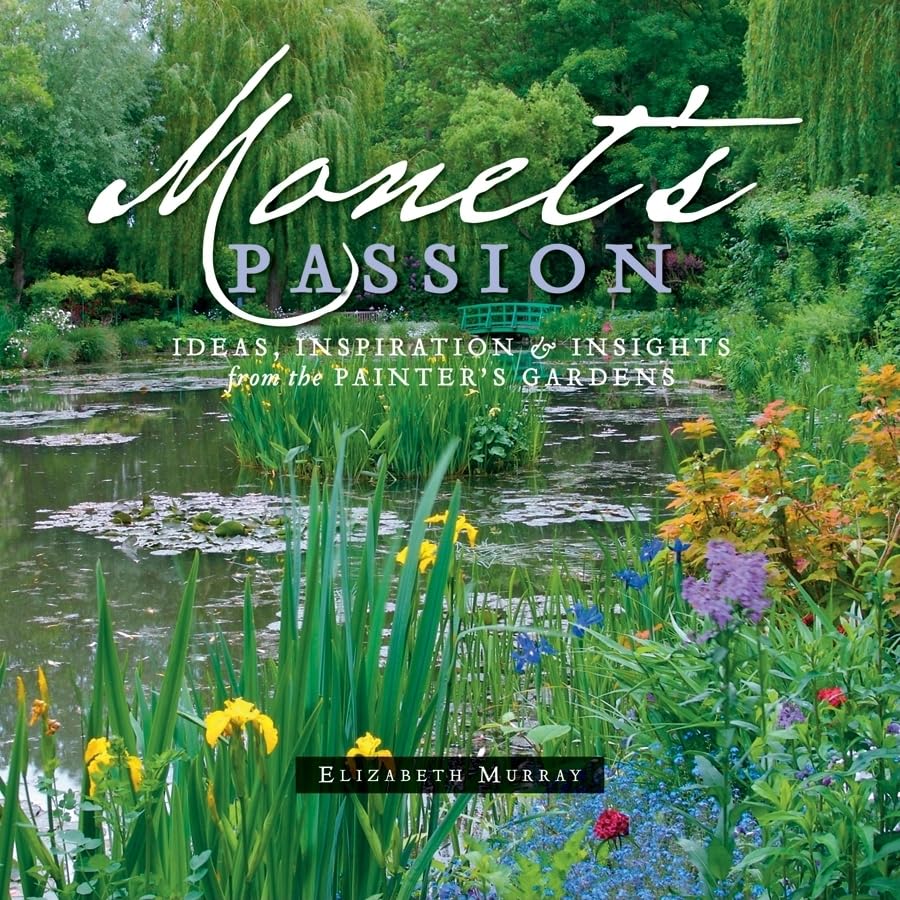 Monet'S Passion Ideas, Inspiration and Insights from the Painter's Gardens Manga