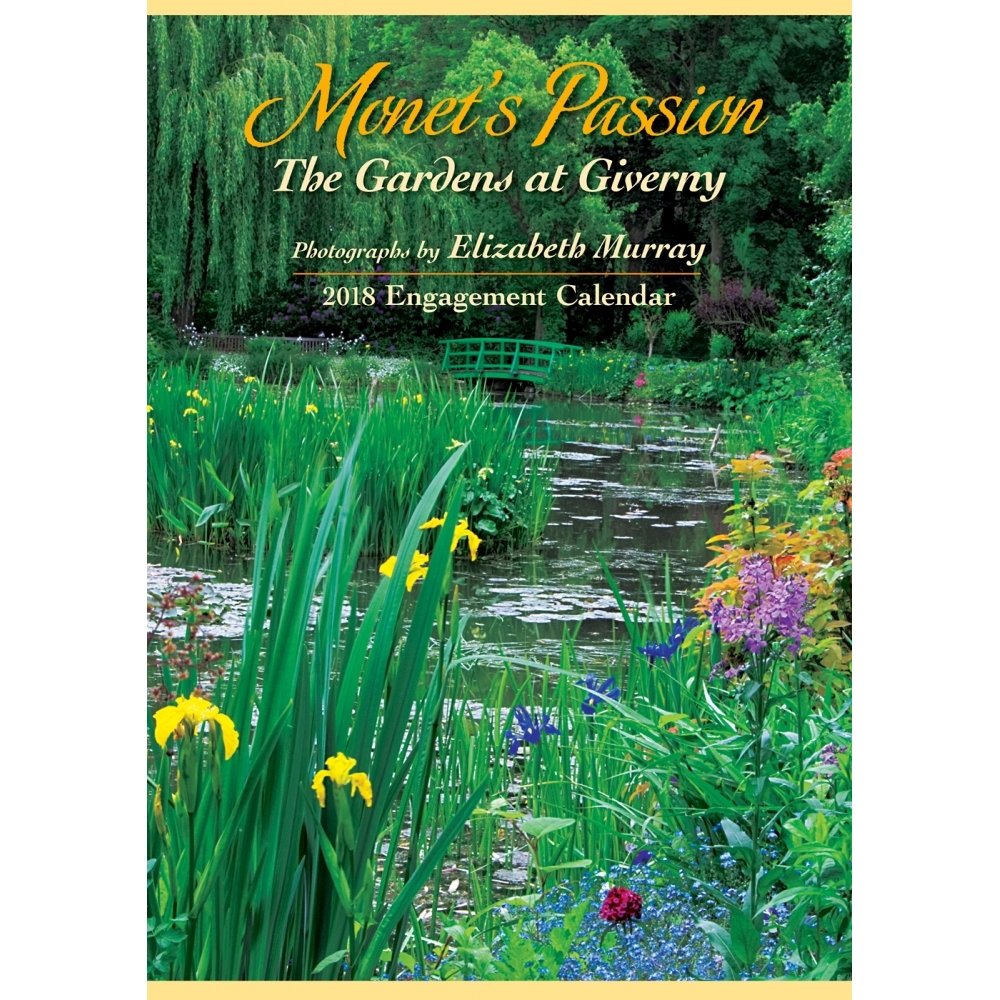 Monet's Passion 2018 Calendar: The Gardens at Giverny book