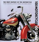 100 Motorcycles, 100 Years: The First Century of the Motorcycle Business & Technology