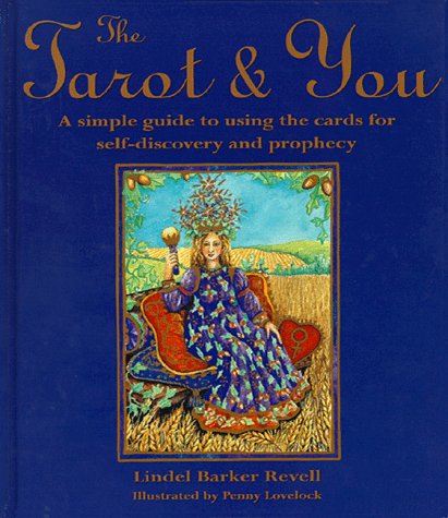 The Tarot & You: A Simple Guide to Using the Cards for Self-Discovery and Prophecy Religion & Esotericism