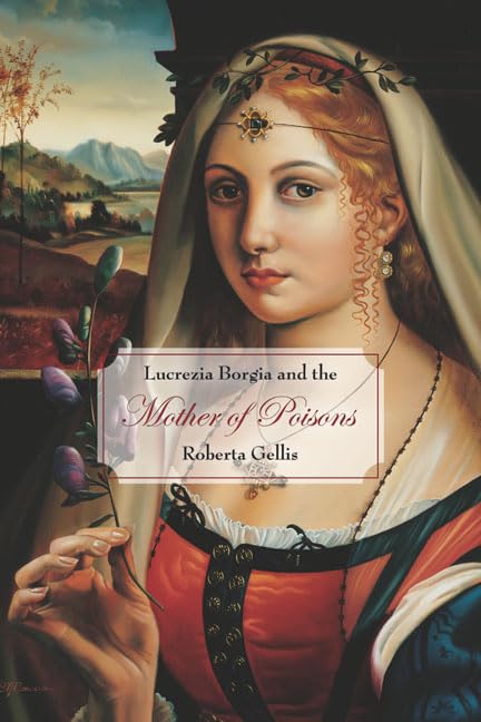 Lucrezia Borgia and the Mother of Poisons book