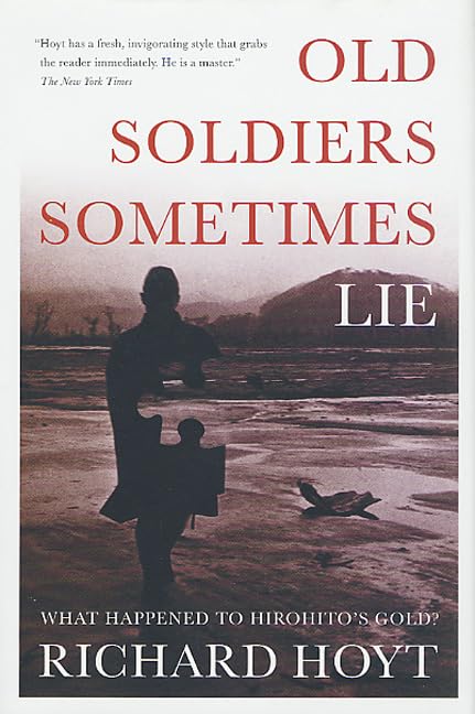 Old Soldiers Sometimes Lie: What Happened to Hirohito's Gold Contemporary literature