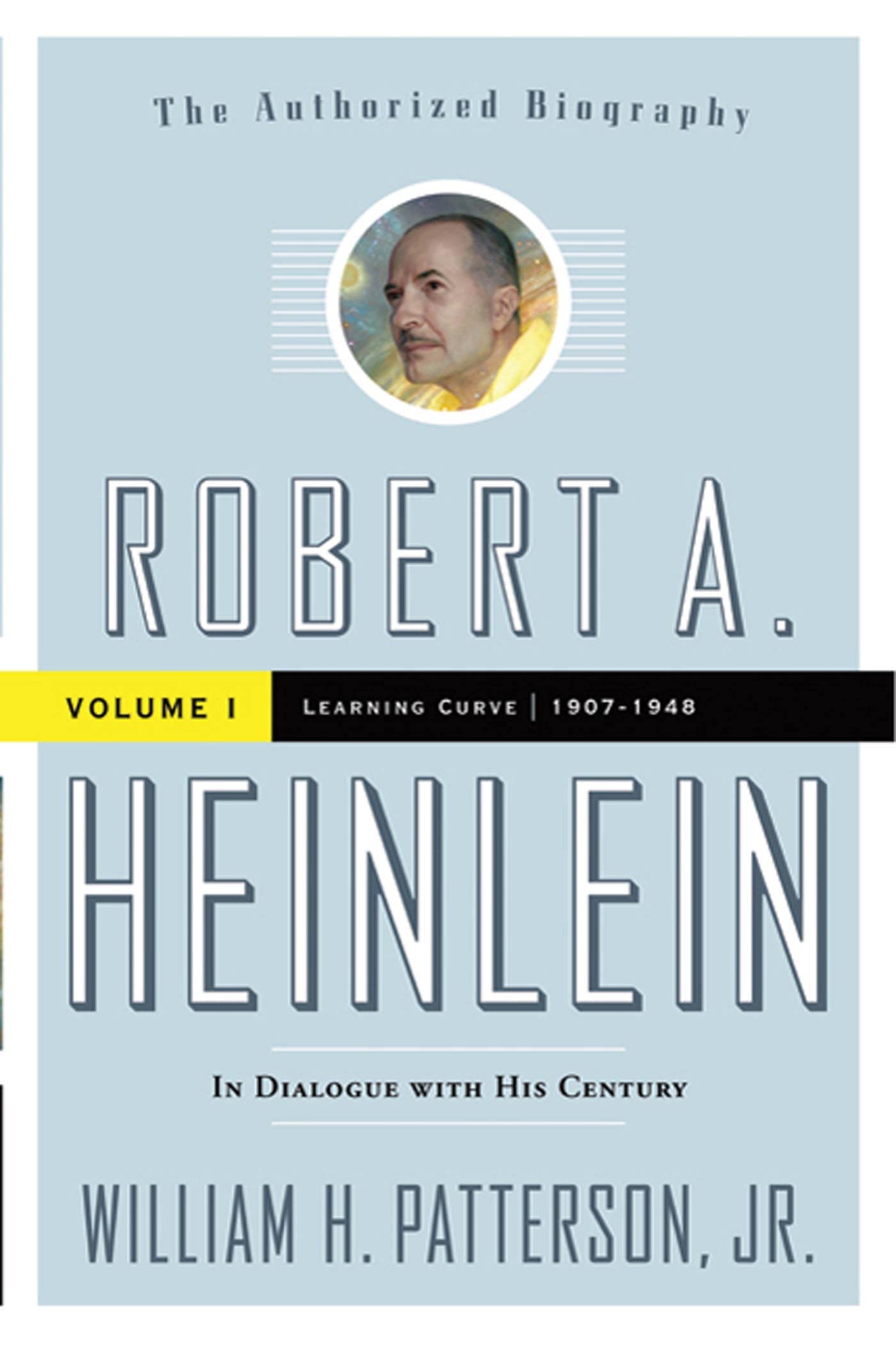 Robert A. Heinlein: In Dialogue with His Century, Volume 1: 1907-1948: Learning Curve Contemporary literature