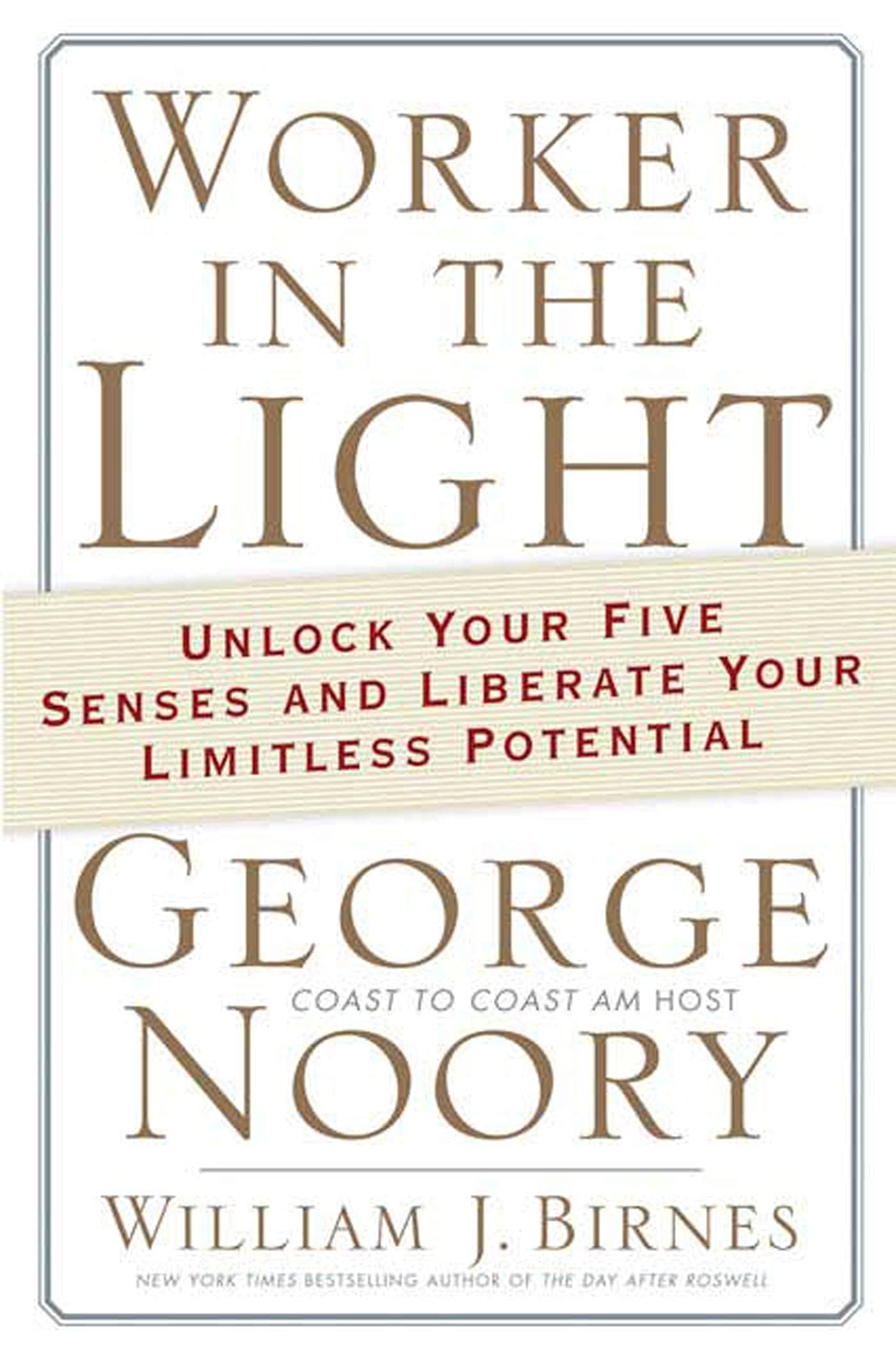 Worker in the Light: Unlock Your Five Senses and Liberate Your Limitless Potential Self-help