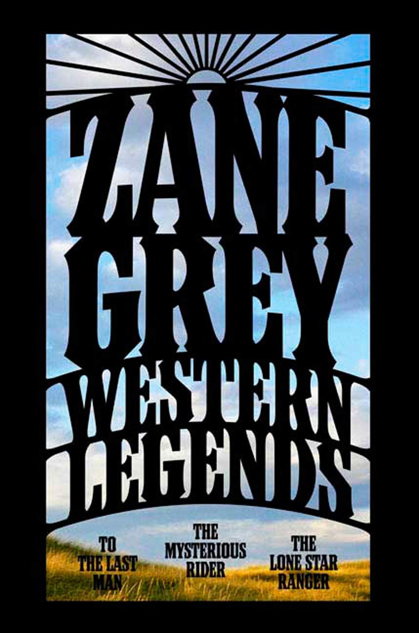 Western Legends: To the Last Man, the Mysterious Rider, the Lone Star Ranger Contemporary literature